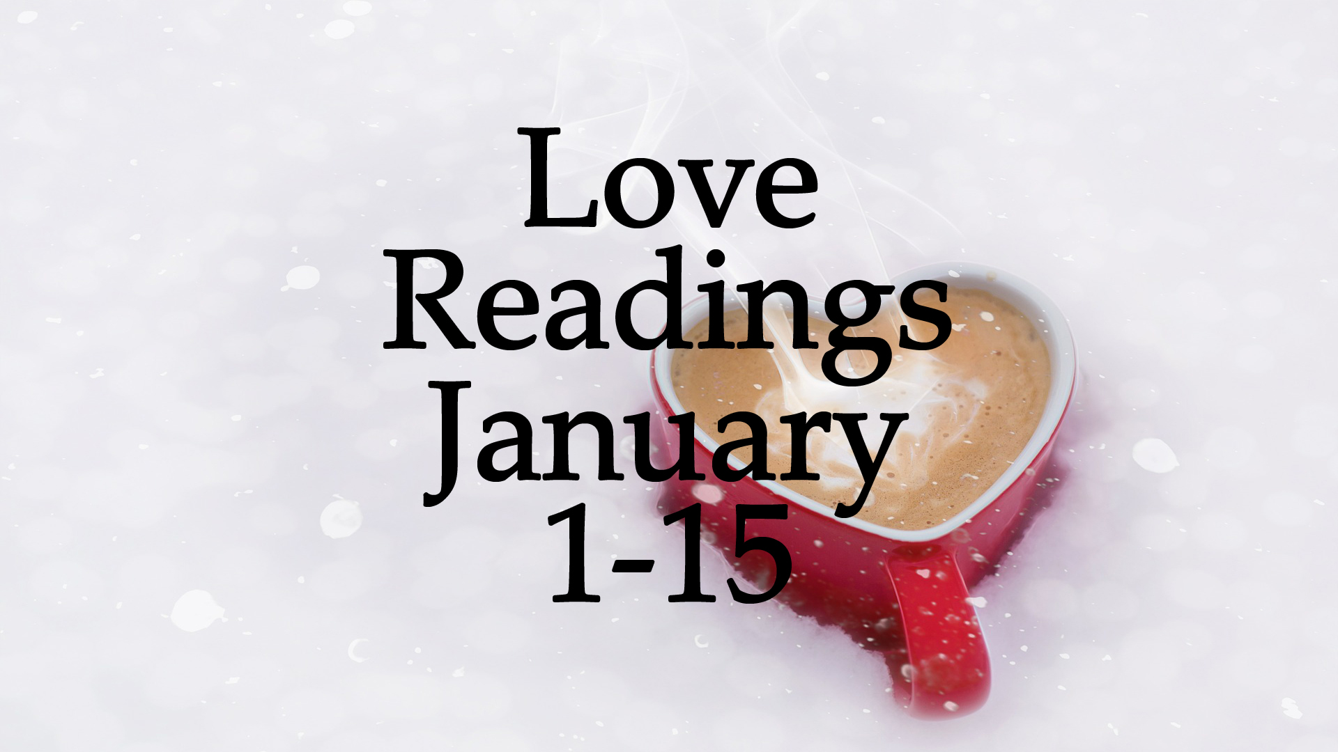 Love Readings January 1-15 2017