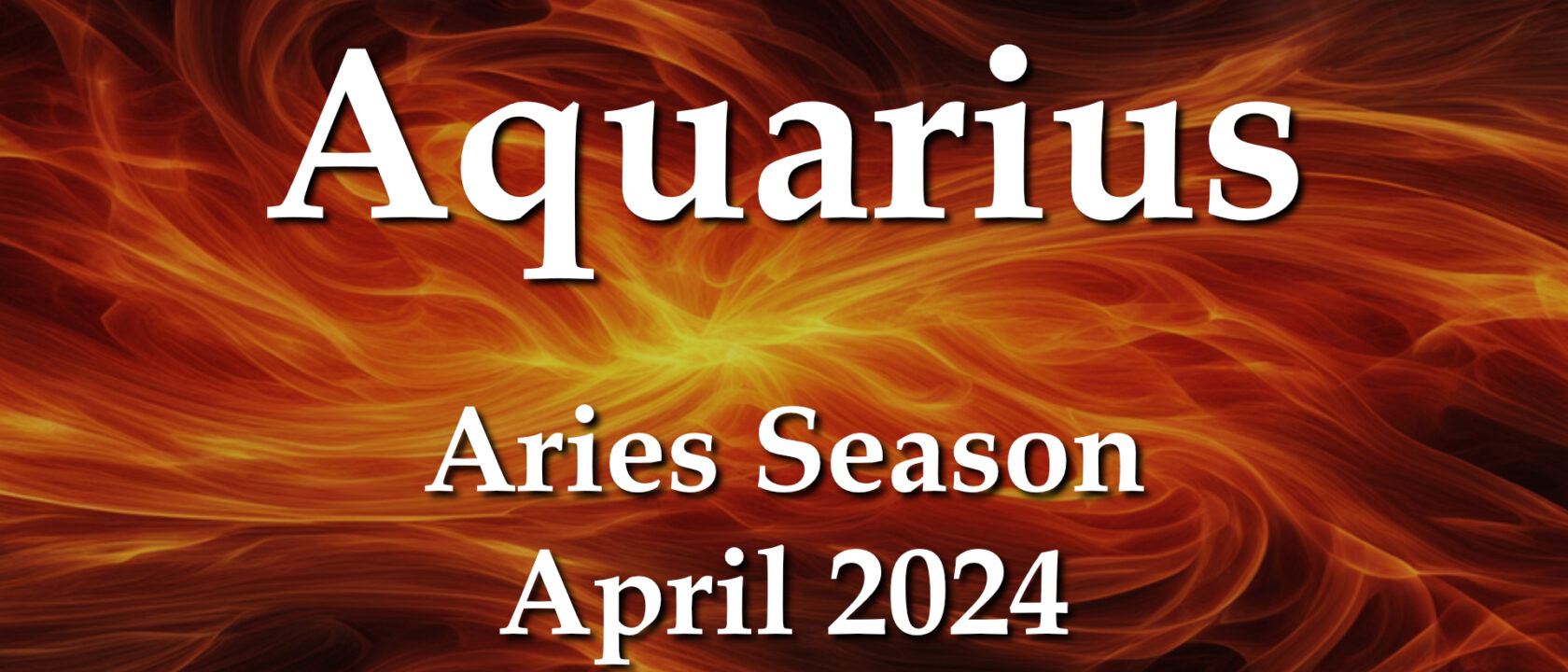 Aquarius – Aries Season April 2024