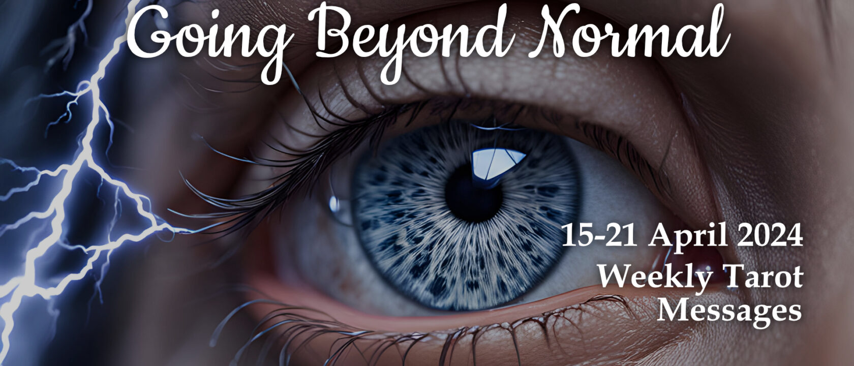 Going Beyond Normal (15-21 April 2024 Weekly Tarot Messages)